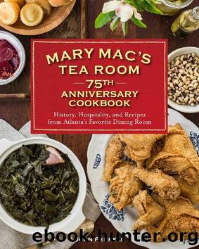 Mary Mac's Tea Room 75th Anniversary Cookbook: History, Hospitality, and Recipes From Atlanta's Favorite Dining Room by John Ferrell