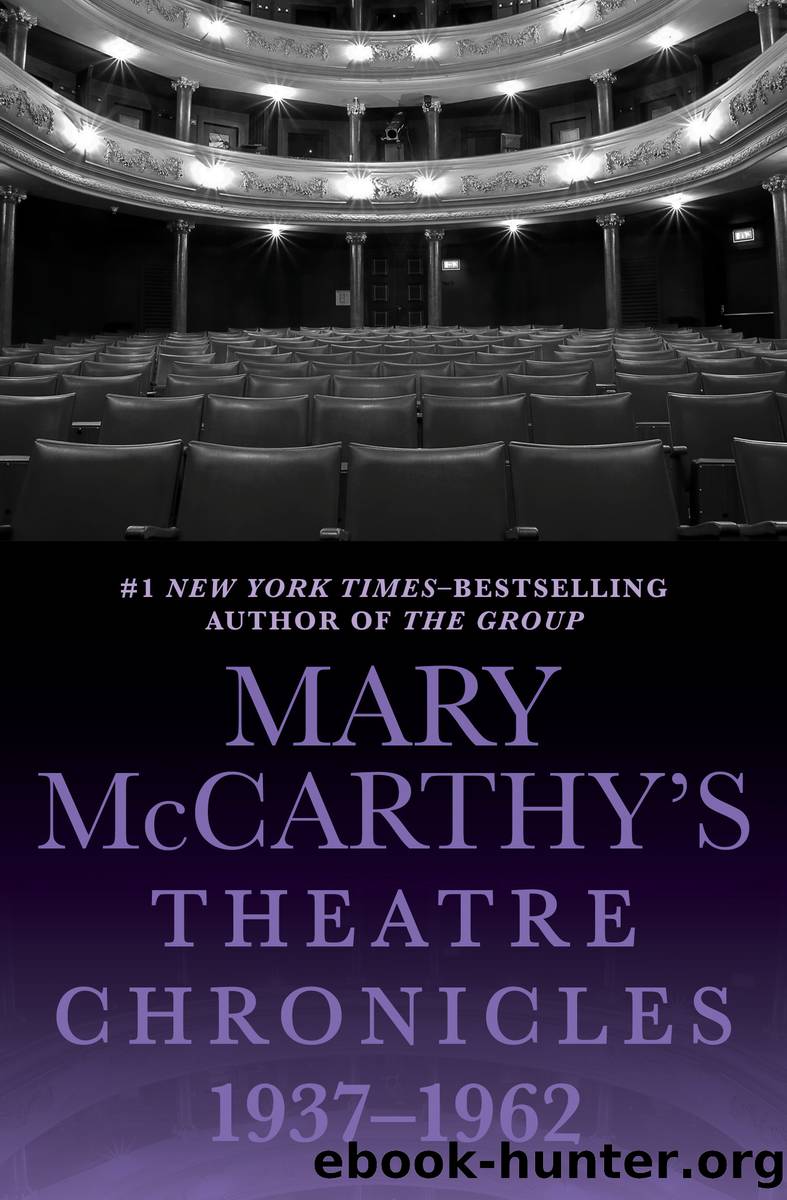 Mary McCarthy's Theatre Chronicles, 1937â1962 by Mary McCarthy