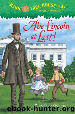 Mary Pope Osborne - Magic Tree House 47 by Abe Lincoln at Last!