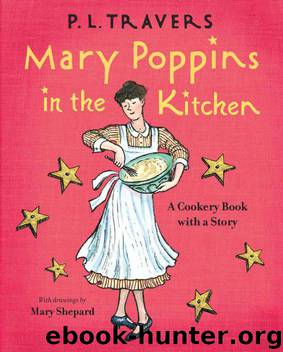 Mary Poppins in the Kitchen: A Cookery Book with a Story by P. L. Travers