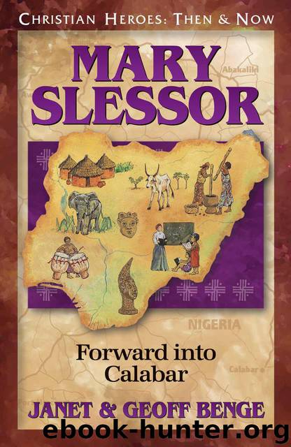 Mary Slessor: Forward Into Calabar by Janet Benge & Geoff Benge