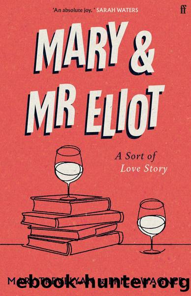 Mary and Mr Eliot: a Sort of Love Story by Mary Trevelyan