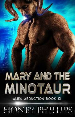 Mary and the Minotaur: A SciFi Alien Romance (Alien Abduction Book 13) by Honey Phillips