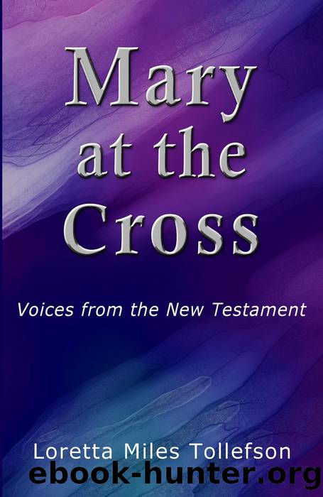 Mary at the Cross by Loretta Miles Tollefson