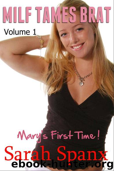 Mary's First Time - MILF Tames Brat: Older Woman Younger Girl MILF Bi-Sexual Lesbian Short Story by Sarah Spanx