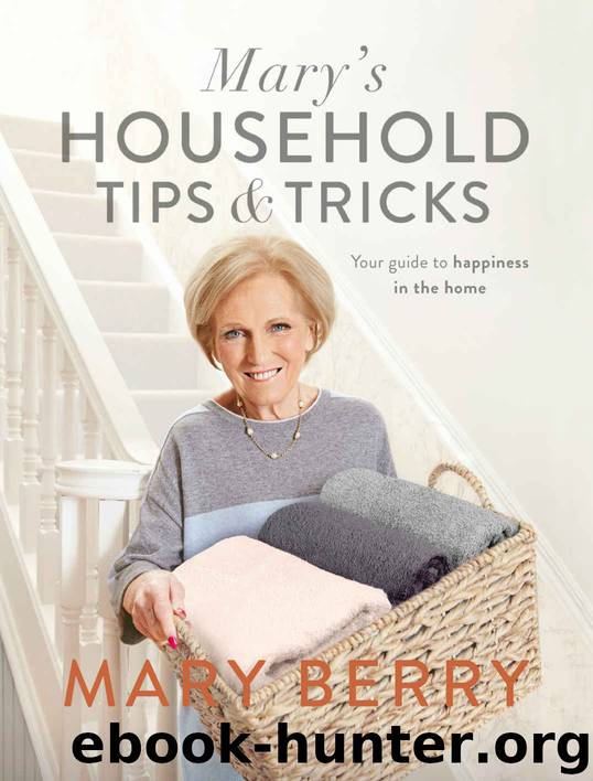Mary's Household Tips and Tricks: Your Guide to Happiness in the Home by Mary Berry