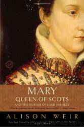 Mary, Queen of Scots by Weir Alison