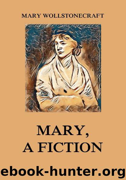 Mary, a Fiction by Mary Wollstonecraft