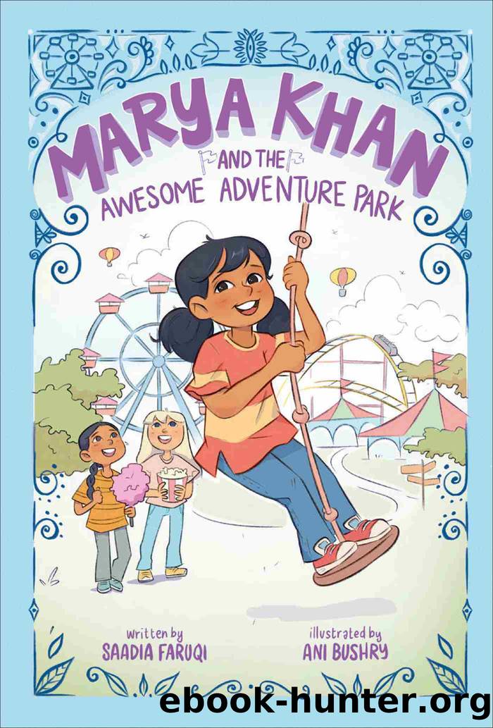 Marya Khan and the Awesome Adventure Park (Marya Khan #4) by Saadia Faruqi & Ani Bushry