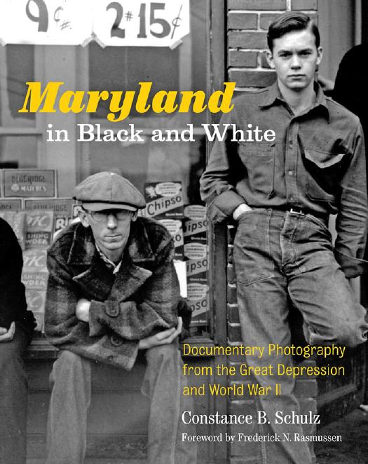 Maryland in Black and White: Documentary Photography from the Great Depression and World War II by Constance B. Schulz foreword by Frederick N. Rasmussen