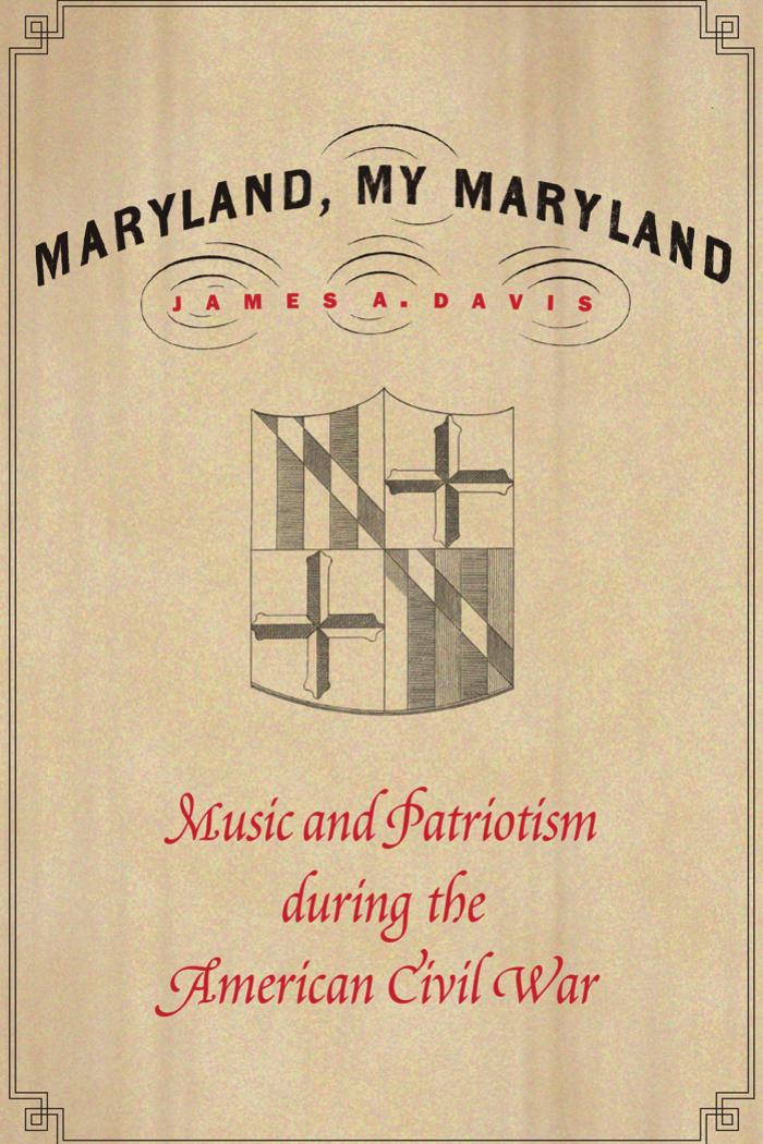 Maryland, My Maryland : Music and Patriotism During the American Civil War by Unknow