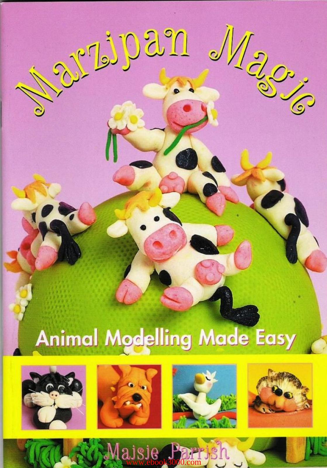 Marzipan Magic: Animal Modelling Made Easy by Unknow