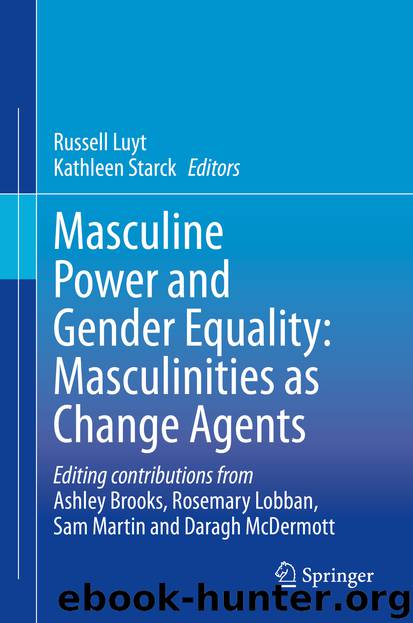 Masculine Power and Gender Equality: Masculinities as Change Agents by Russell Luyt & Kathleen Starck