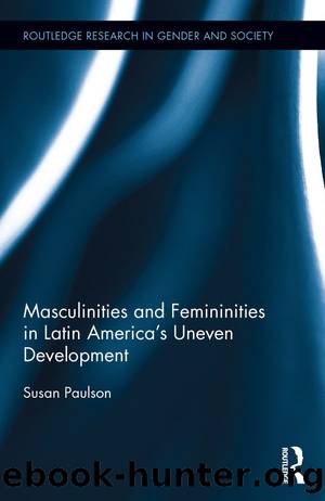Masculinities and Femininities in Latin America's Uneven Development by Susan Paulson