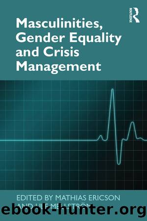 Masculinities, Gender Equality and Crisis Management by Mathias Ericson Ulf Mellström