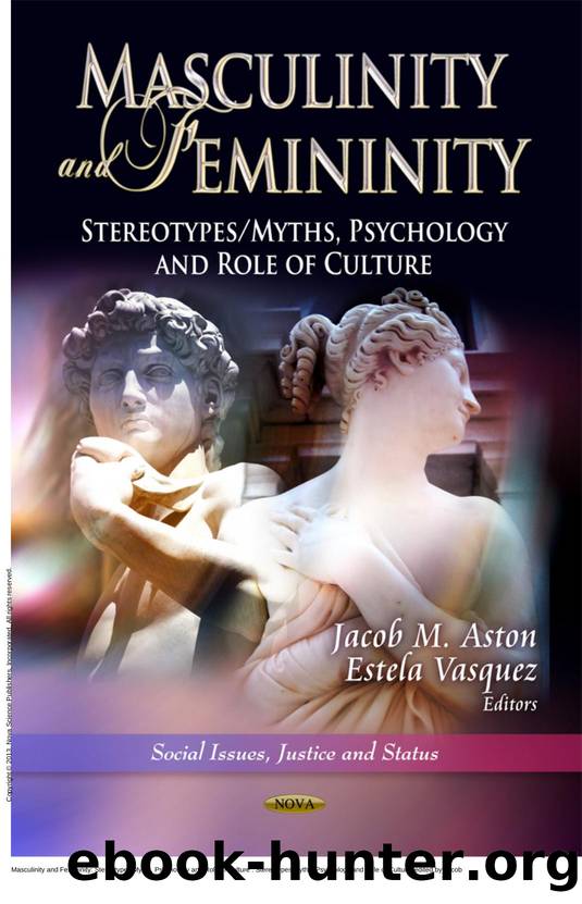 Masculinity and Femininity: Stereotypes/Myths, Psychology and Role of Culture: Stereotypes/Myths, Psychology and Role of Culture by Jacob M. Aston; Estela Vasquez