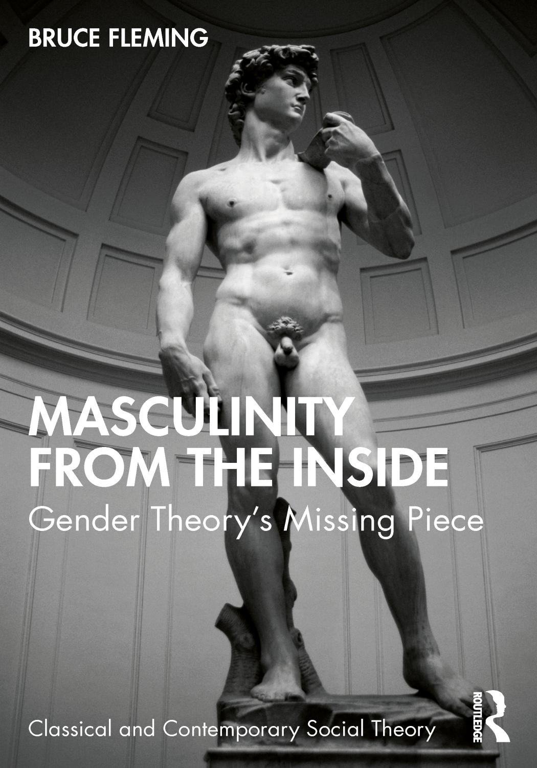 Masculinity from the Inside: Gender Theory's Missing Piece by Bruce Fleming