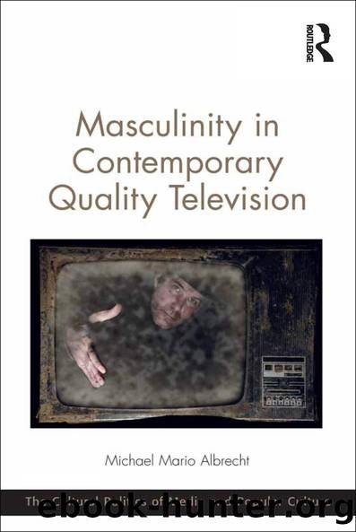 Masculinity in Contemporary Quality Television by Michael Mario Albrecht