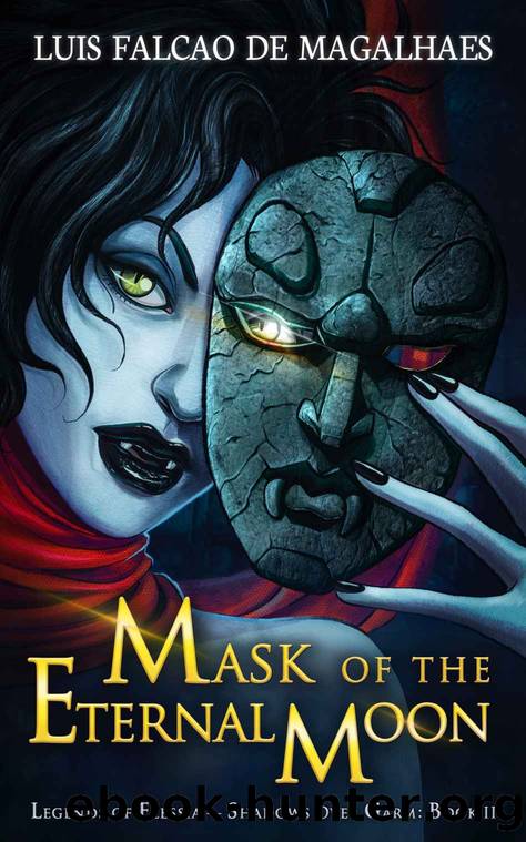 Mask of the Eternal Moon: A Sword & Sorcery Epic Fantasy Adventure (Legends of Elessia - Shadows Over Garm: Book 2) by Luís Falcão de Magalhães
