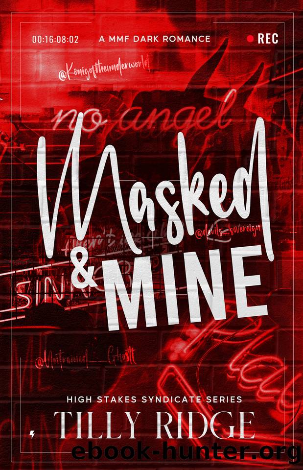 Masked & Mine: A MMF Dark Romance (High Stakes Syndicate Series) by Tilly Ridge