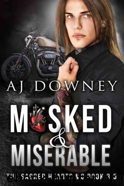 Masked & Miserable: A Novella of the Sacred Hearts MC (Book 3.5) by Downey A.J