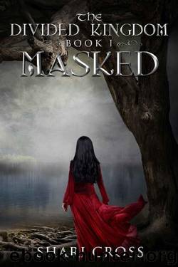 Masked (The Divided Kingdom Book 1) by Shari Cross