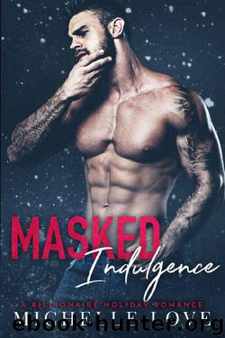 Masked Indulgence: A Billionaire Holiday Romance (Nightclub Sins Book 2) by Michelle Love