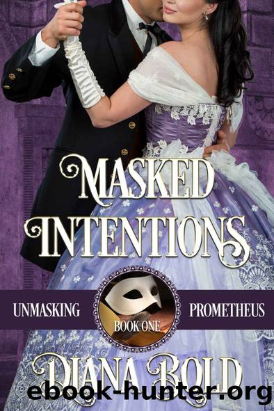Masked Intentions (Unmasking Prometheus Book 1) by Diana Bold