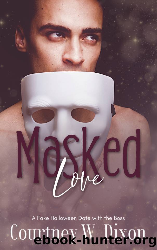 Masked Love - An MM Halloween Fake Date with the Boss by Courtney W. Dixon