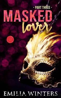 Masked Lover: Part Three by Emilia Winters
