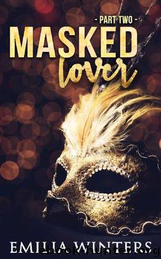 Masked Lover: Part Two by Emilia Winters