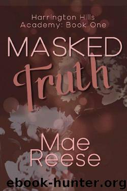 Masked Truth: Harrington Hills Academy: Book One by Mae Reese