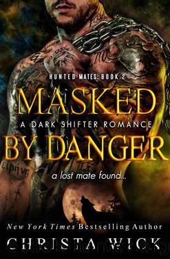 Masked by Danger (Hunted Mates Book 2) by Christa Wick & C.M. Wick