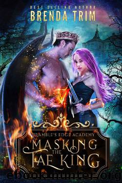 Masking the Fae King: Bramble's Edge Academy Year 2 (Reverse Harem Romance) by Brenda Trim