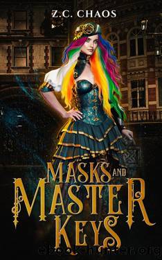 Masks and Master Keys: A Clockpunk Fantasy by Z.C. Chaos