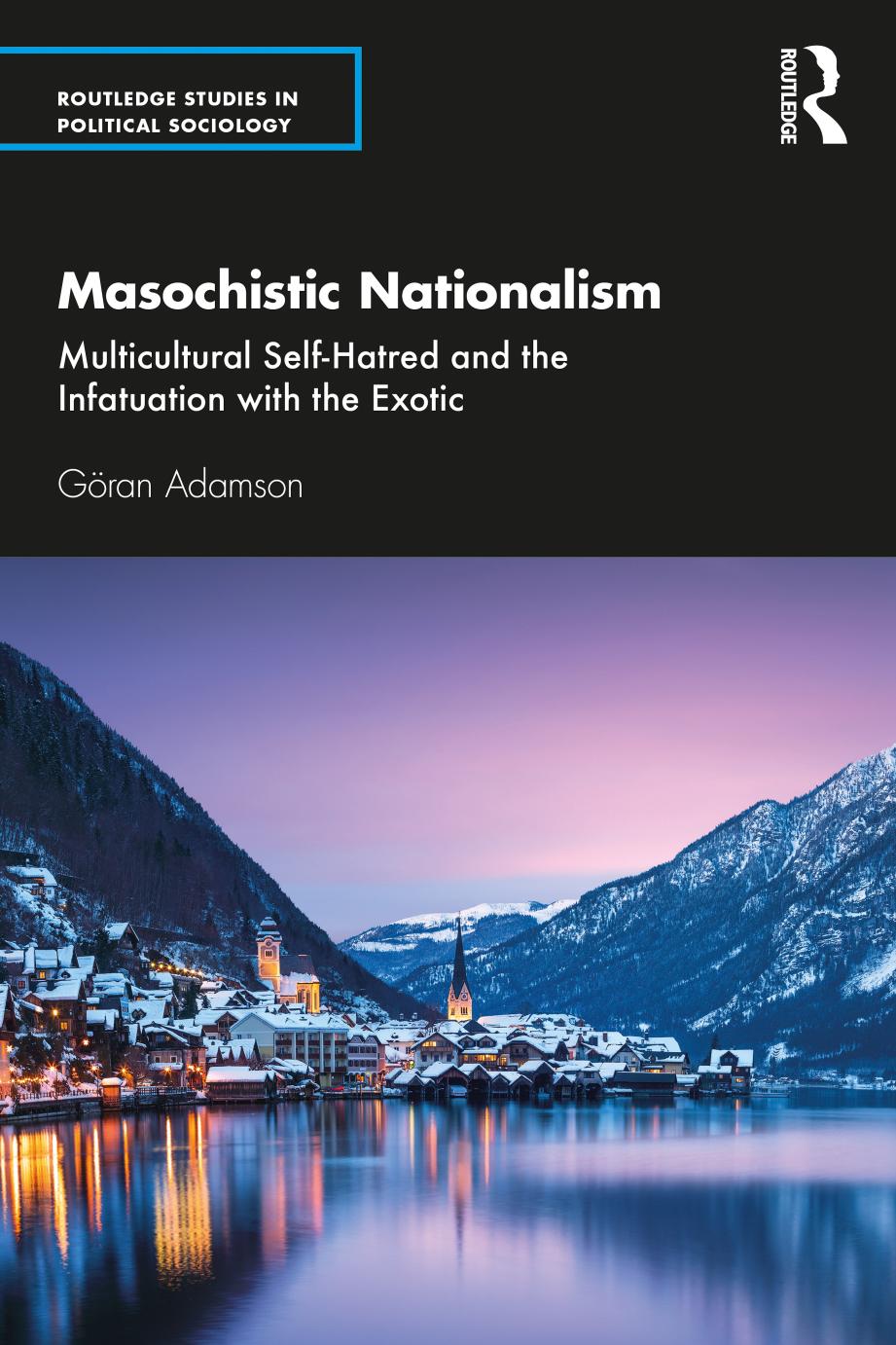 Masochist Nationalism: Multicultural Self-Hatred and the Infatuation With the Exotic by Göran Adamson