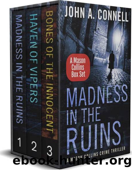 Mason Collins Box Set - Books 1-3: Madness in the Ruins, Haven of Vipers, Bones of the Innocent (Mason Collins Crime Thriller) by John A. Connell