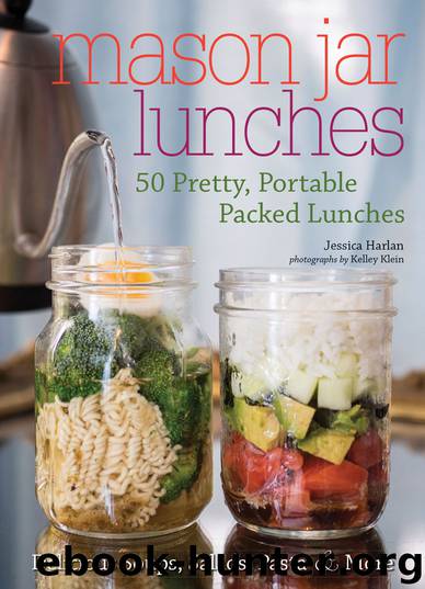 Mason Jar Lunches by Jessica Harlan