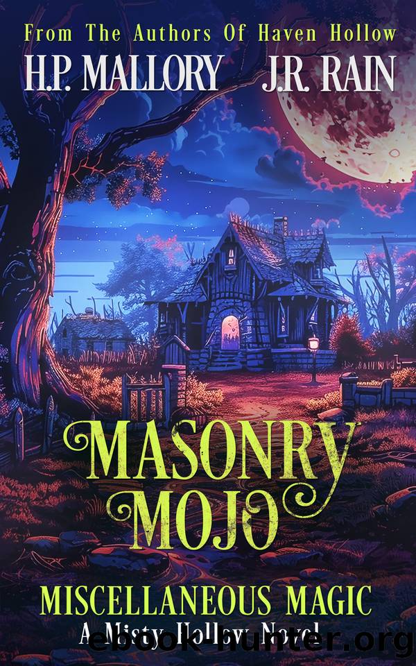 Masonry Mojo: A Paranormal Women's Fiction Novel: (Miscellaneous Magic) (Misty Hollow Book 6) by H.P. Mallory & J.R. Rain