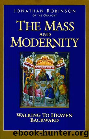 Mass And Modernity by Fr. Jonathan Robinson