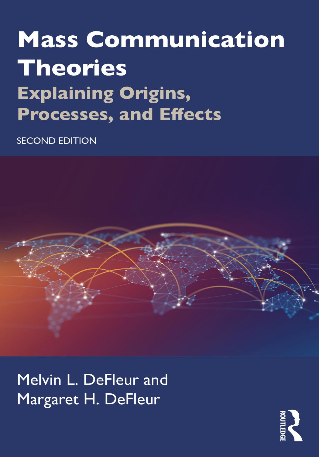 Mass Communication Theories; Explaining Origins, Processes, and Effects; Second Edition by Melvin L. DeFleur & Margaret H. DeFleur