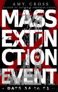 Mass Extinction Event: The Complete Fourth Series (Days 54 to 61) by Amy Cross