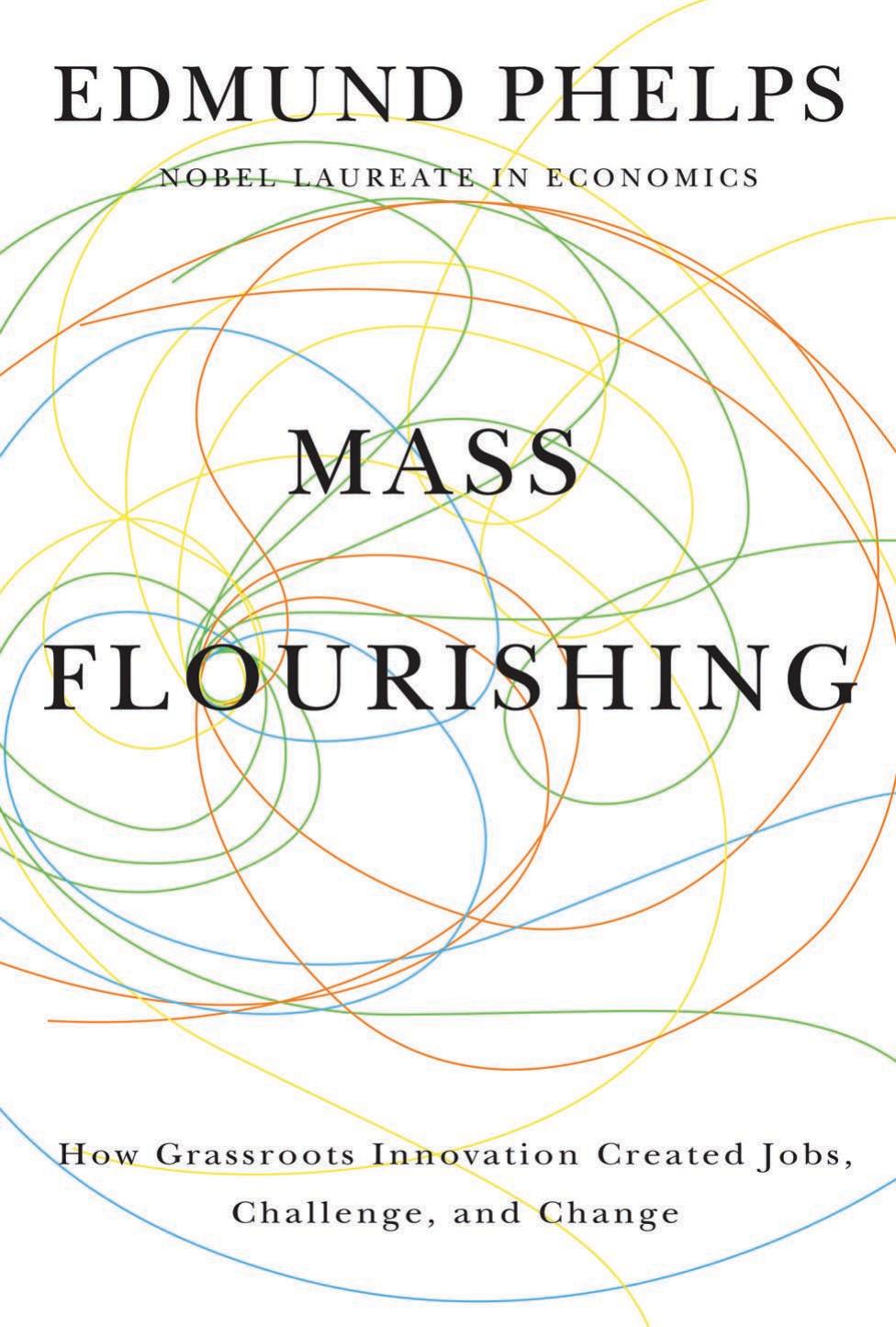 Mass Flourishing: How Grassroots Innovation Created Jobs, Challenge, and Change by Unknow