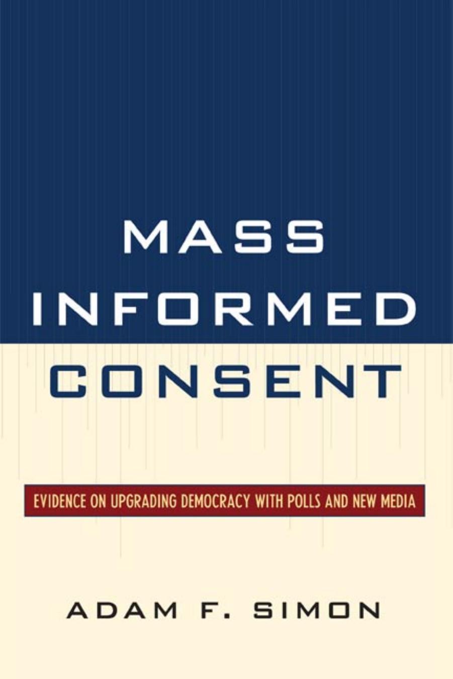 Mass Informed Consent: Evidence on Upgrading Democracy with Polls and New Media (repost) by Adam F. Simon