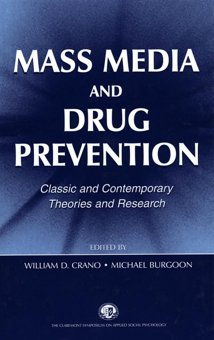 Mass Media and Drug Prevention: Classic and Contemporary Theories and Research (Claremont Symposium on Applied Social Psychology) by William D. Crano Michael Burgoon Stuart Oskamp