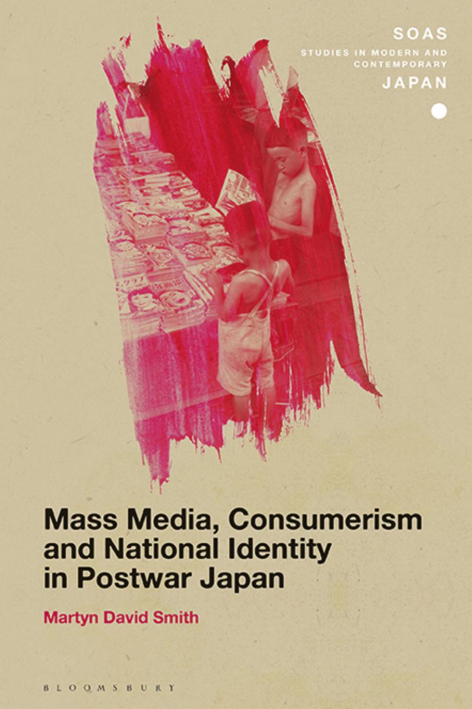 Mass Media, Consumerism and National Identity in Postwar Japan by Smith Martyn David;Gerteis Christopher(Editor)