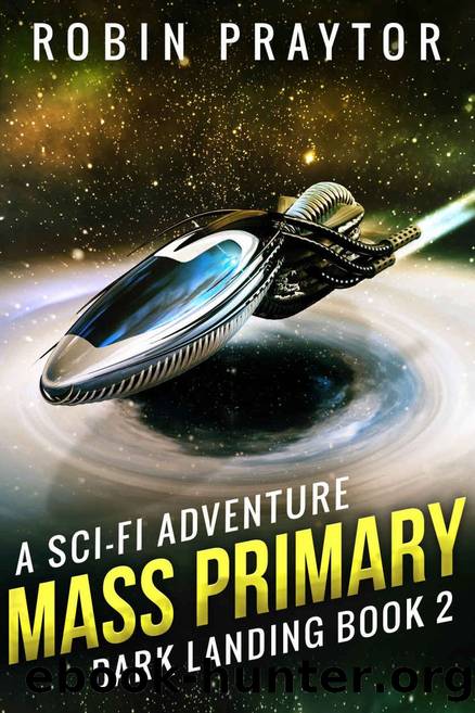 Mass Primary: A Space Adventure (Dark Landing Book 2) by Robin Praytor