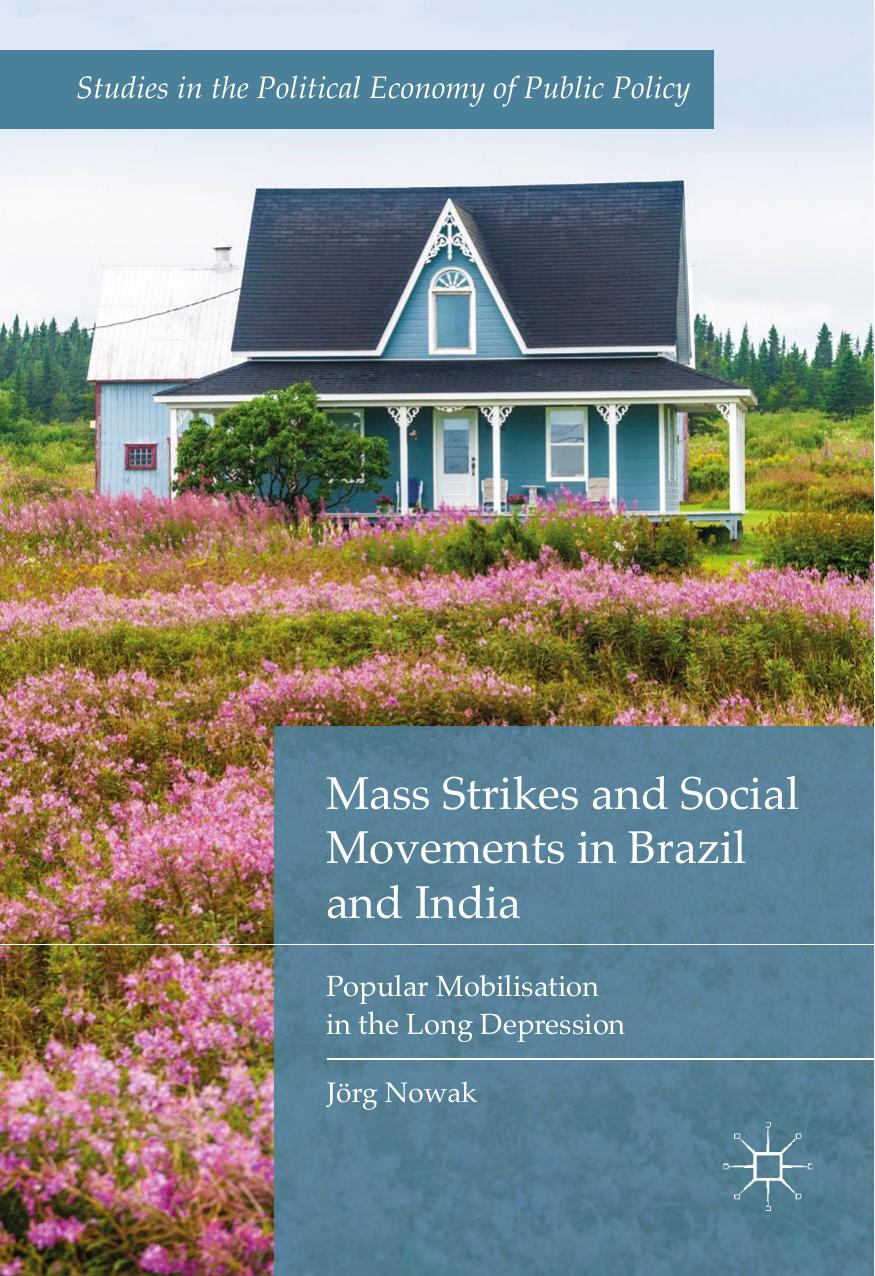 Mass Strikes and Social Movements in Brazil and India: Popular Mobilisation in the Long Depression by Jörg Nowak