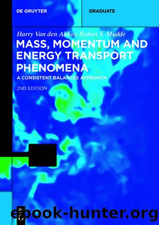 Mass, Momentum and Energy Transport Phenomena by Harry Van den Akker Robert F. Mudde