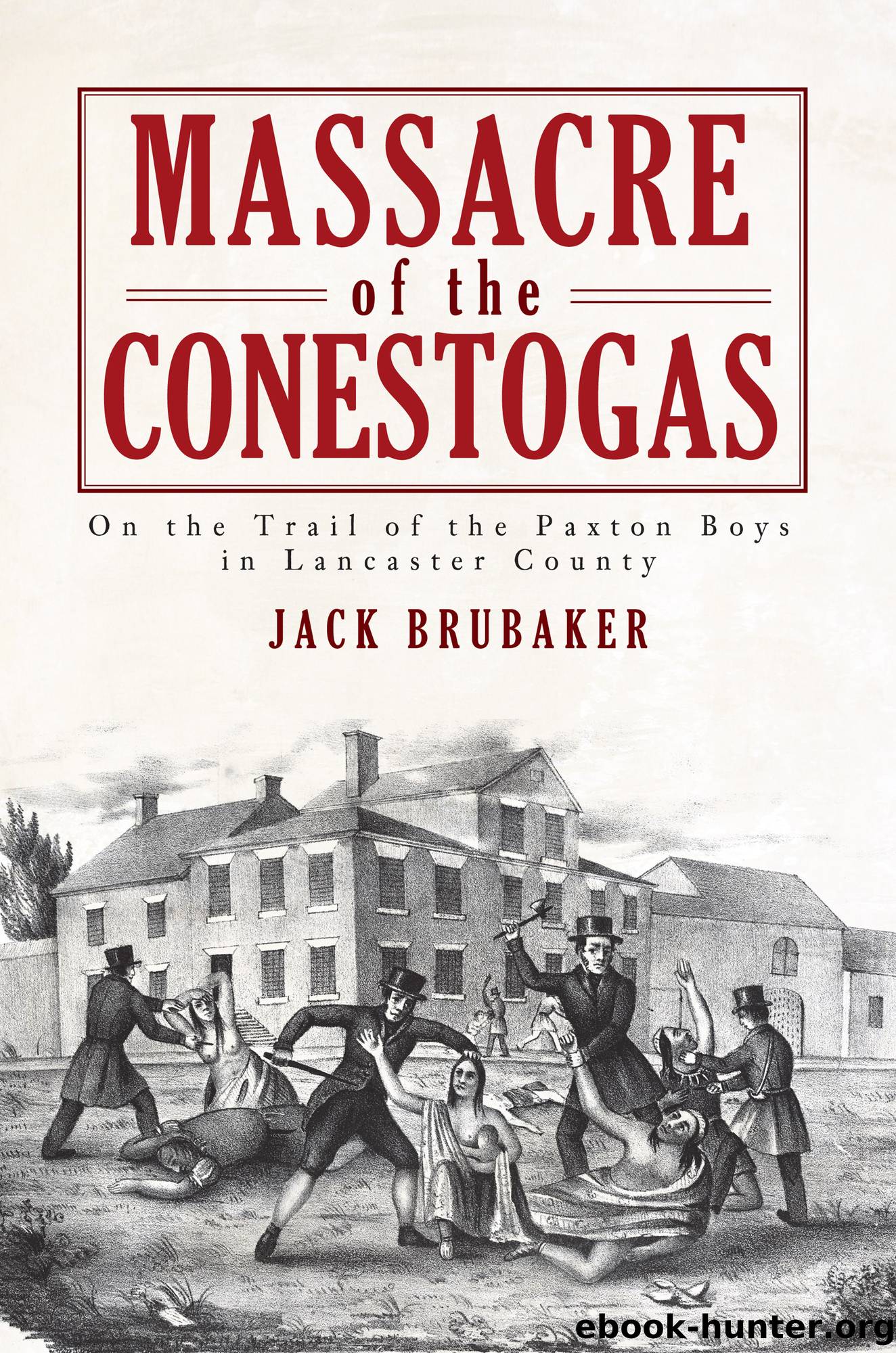 Massacre of the Conestogas by Jack Brubaker